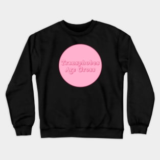 Transphobes Are Gross - Anti Transphobia Crewneck Sweatshirt